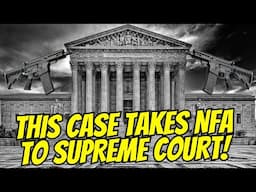 BOOM! This Case Takes The NFA To The Supreme Court!