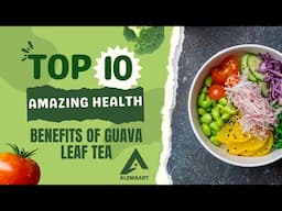 Top 10 Amazing Health Benefits Of Guava Leaf Tea