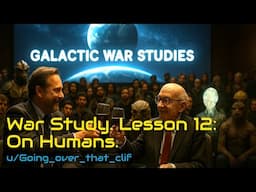 HFY Stories: War Study. Lesson 12: On Humans. | Fear Forged Their Empire