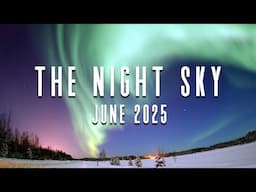 The Night Sky | June 2025 | The Northern Lights | Aurora Borealis