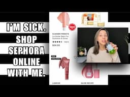 I’M SICK. IMMA BUY MYSELF SOME TREATS. | SHOP SEPHORA ONLINE WITH ME
