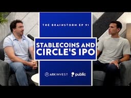 Stablecoins And Circle's IPO | The Brainstorm EP 91