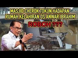 MASJID JAMEK CHEROK TOKUN BAWAH di ROBOH, MASJID HADAPAN RUMAH KELAHIRAN DS ANWAR IBRAHIM, BUAT BARU