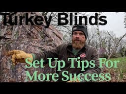 Turkey Blind Set Up Tips | Set Up Tips For Success | Turkey Hunting From A Blind