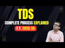 TDS | F.Y. 2025-26 | Complete Process Explained with Example | Tax Deducted At Source Lecture 1 #tds