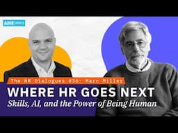 The HR Dialogues #36 | Where HR Goes Next: Skills, AI and the Power of Being Human