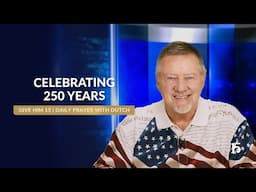 Celebrating 250 Years | Give Him 15:  Daily Prayer with Dutch | June 16, 2025