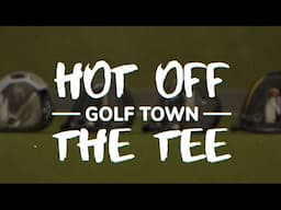 HOT OFF THE TEE: TALKING MINI DRIVERS | GOLF TOWN