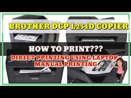 HOW TO PRINT USING BROTHER DCP L254DW COPIER | DIRECT PRINTING USING LAPTOP & MANUAL PRINTING