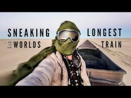 Sneaking on to the World's Longest Train