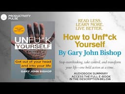 How to Unf*ck Yourself by Gary Bishop Audiobook Comprehensive Summary w/ Read through