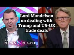"You're a good looking fellow..." | Lord Mandelson on dealing with Trump and US-UK trade deals