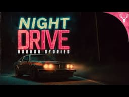 5 TRUE Night Drive HORROR Stories