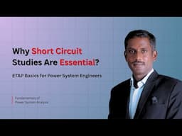 Why Short Circuit Studies Are Essential | ETAP Basics for Power System Engineers
