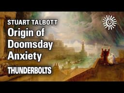 Stuart Talbott: Origin of Doomsday Anxiety | Thunderbolts