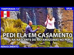 PEDI ELA EM CASAMENTO NA NASCENTE DO RIO AMAZONAS A 5.200 METROS DE ALTITUDE. RENASCIMENTO T12EP20
