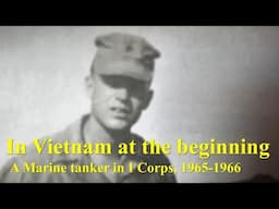 In Vietnam at the Beginning: A US Marine Tank Commander in I Corps, South Vietnam, 1965-1966