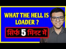 What is Loader ? 🔥