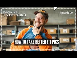How To Take Better Fit Pics  - This Week At Tate + Yoko Ep: 90