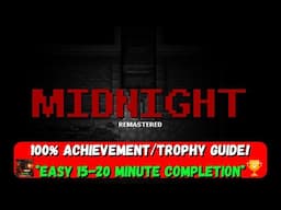Midnight Remastered - 100% Achievement/Trophy Guide! *EASY 15-20 Minute Completion*