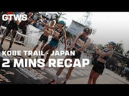 KOBE TRAIL - 2' RACE RECAP - GTWS 2025