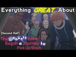 Everything GREAT About: The Weakest Tamer Began a Journey to Pick Up Trash | Second Half