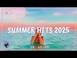 Best Summer Songs 2025 🍒 Summer Hits 2025 Playlist