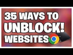 35 WAYS TO UNBLOCK YOUR SCHOOL CHROMEBOOK! 2025