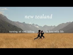 Slow days in New Zealand turning 26 and falling in love with life