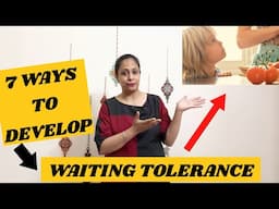 7 Household Activities to Develop WAITING TOLERANCE in Children
