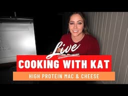 LIVE: Cooking High Protein Mac & Cheese and Chatting!🙂