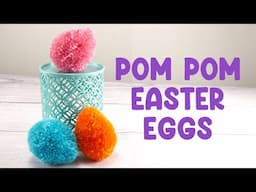 How To Make EASY Pom Pom Easter Eggs