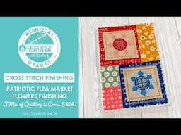 LIVE: Patriotic Flea Market Flowers Finishing Tutorial! - FlossTube