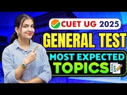 CUET 2025 General test 🔥Most Expected Topics🔥 MUST DO BEFORE EXAM ✅ Detailed syllabus ✅ Strategy