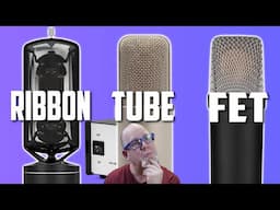 Choosing The RIGHT MIC - RIBBON vs TUBE vs FET