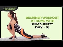Day 16 | Beginner Workout with Shilpa Shetty | Low Impact, High Reward