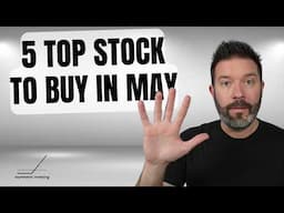 My Top 5 Stocks to Buy in May
