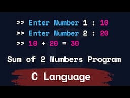 C Program to Find the Sum of 2 Numbers  Add Two Numbers  Entered By the user
