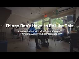 Things Don't Have to Be Like This | Art21