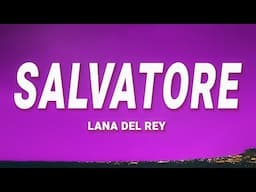 Lana Del Rey - Salvatore (Lyrics)