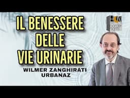 IL BENESSERE DELLE VIE URINARIE - WILMER ZANGHIRATI URBANAZ