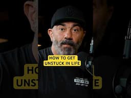 This is how you get unstuck in life.