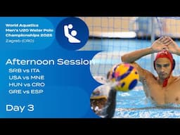 Afternoon Session | Day 3 | World Aquatics Men's U20 Water Polo Championships 2025