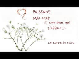 POISSONS ♓️ MAI 2025. « Une peur qui s’efface »