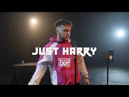 Just Harry - Blackout Sessions | BL@CKBOX