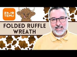 Folded Ruffle Highland Cow Wreath - Temu Haul - Wreath DIY - #wreath @DavesWreaths