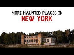 More Haunted Places in New York