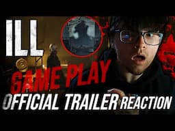 Reacting to ILL (Gameplay Trailer) | F**K this looks FREAKY !.