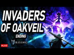 V Rising 1.1 Update: Invaders of Oakveil!【Full Playthrough】Final Episode