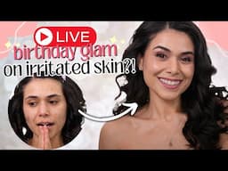 LIVE Birthday Makeup But My Skin is WRECKED (Sensitive Skin Makeup)